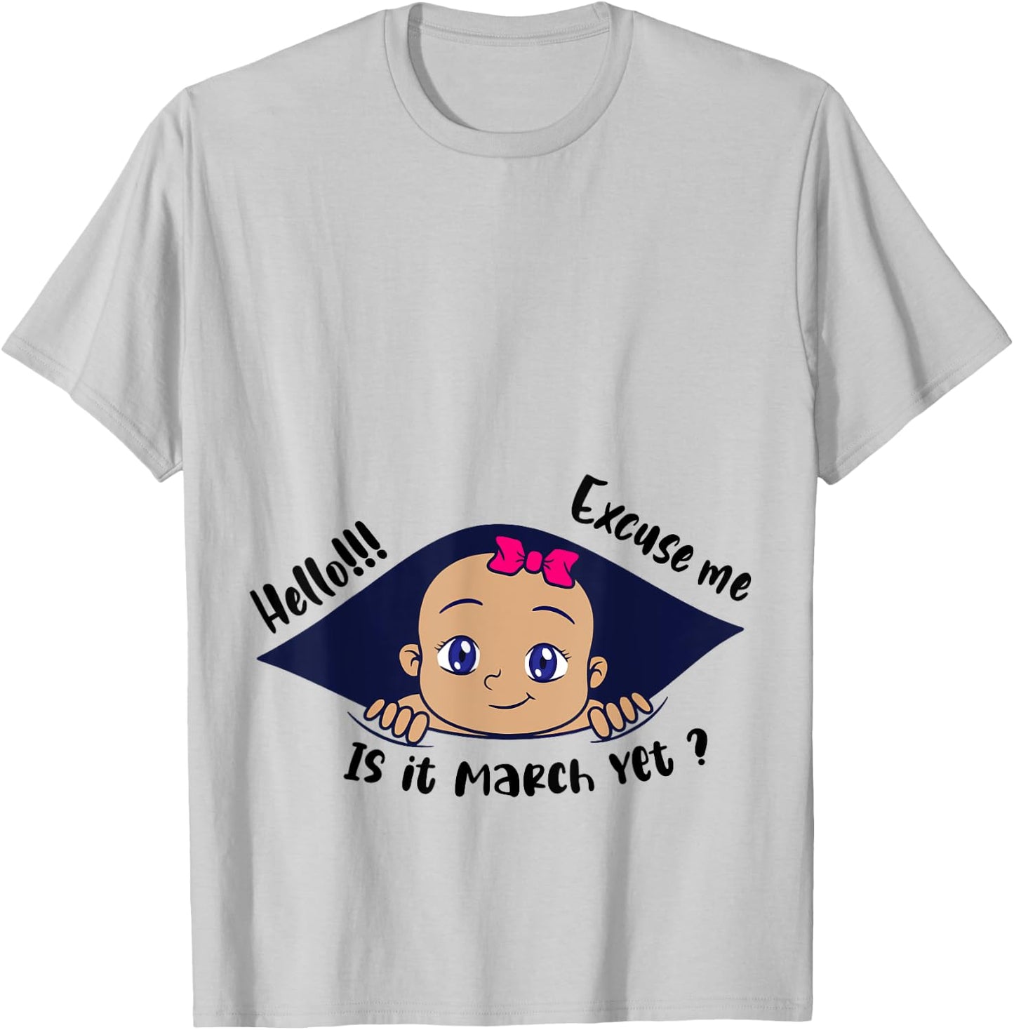 Excuse Me Is It March Yet Pregnancy Baby Announcement T-Shirt - T-Shirt | Ash