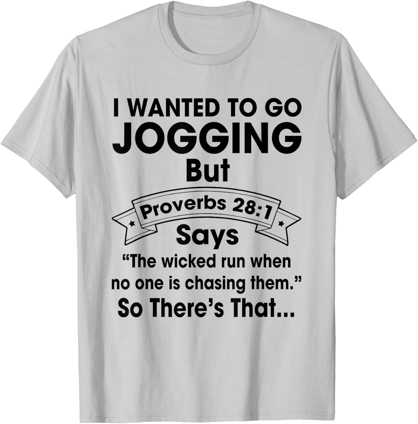 I Want To Go Jogging But Proverbs 28:1 Funny Christian Shirt T-Shirt - T-Shirt | Ash