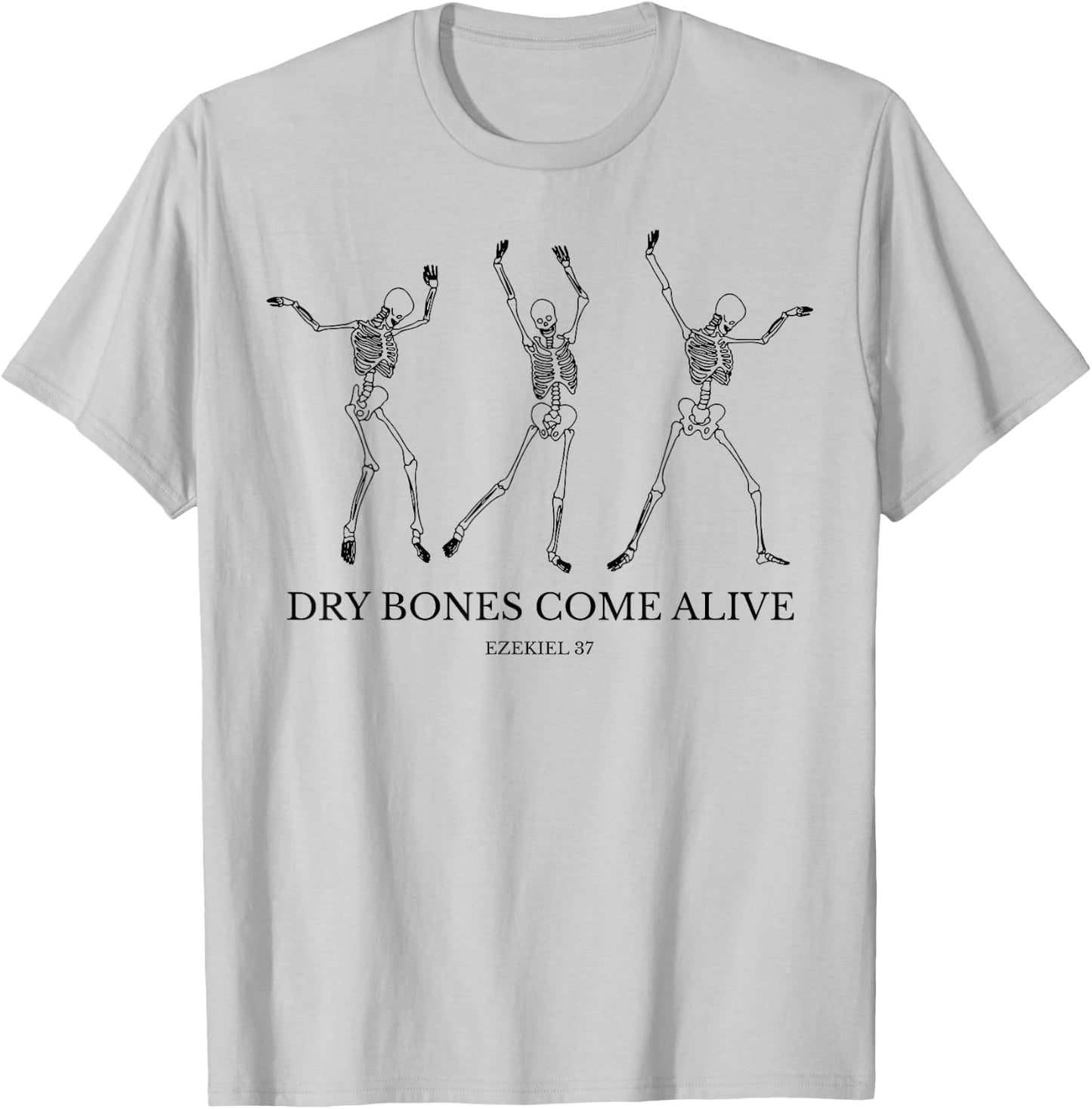 Dry Bones Come Alive Funny Skeleton Dancing T-Shirt - T-Shirt | Ash