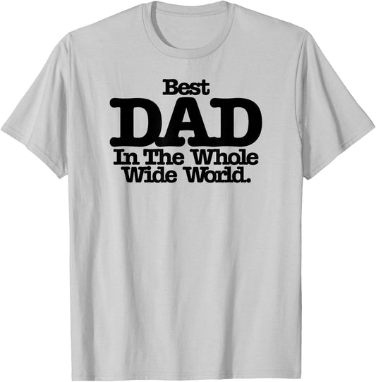 Best Dad In The Whole Wide World T-Shirt - T-Shirt | Ash