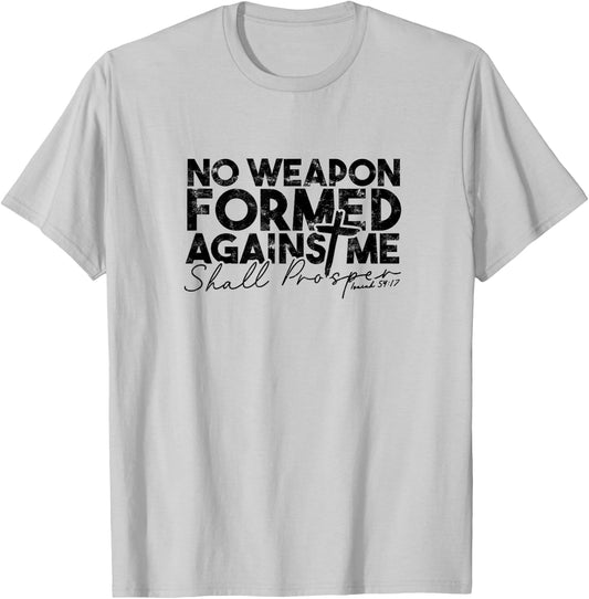 No Weapon Formed Against me shall prosper - Faith in god T-Shirt - T-Shirt | Ash