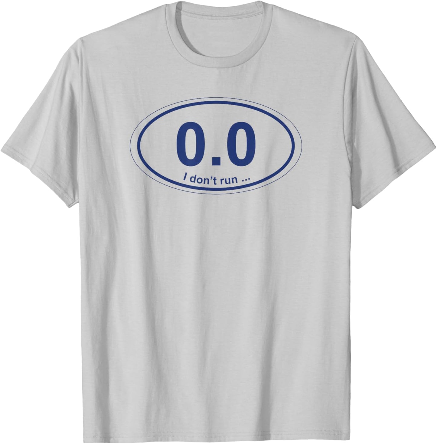 0.0 I don't run ... T-Shirt - T-Shirt | Ash