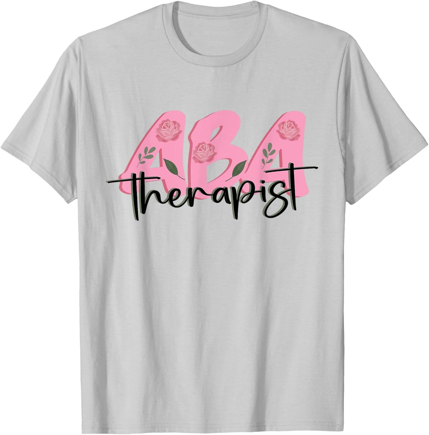 ABA Therapist Board Certified Applied Behavior Analysis T-Shirt - T-Shirt | Ash