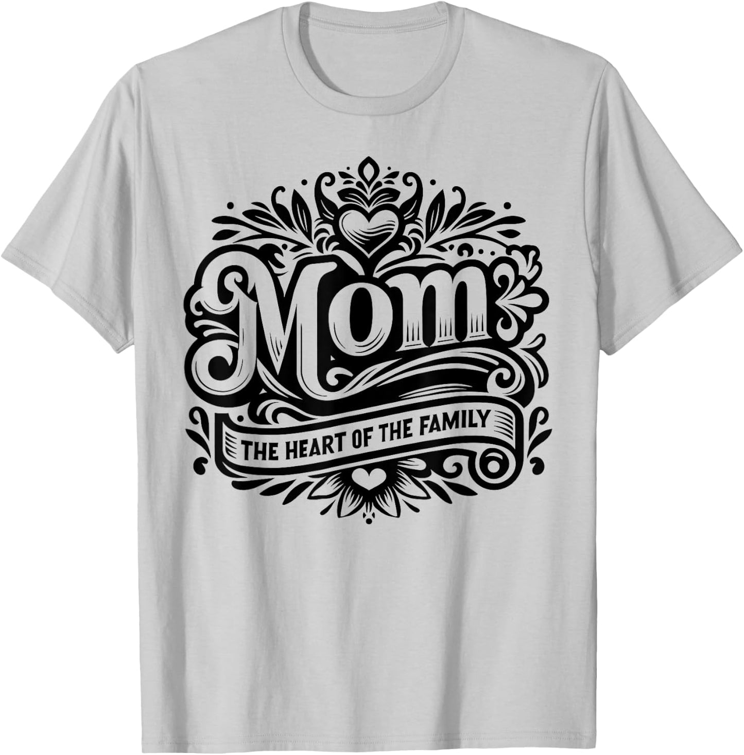 Mom the Heart of the Family Funny Mother's Day Mom T-Shirt - T-Shirt | Ash