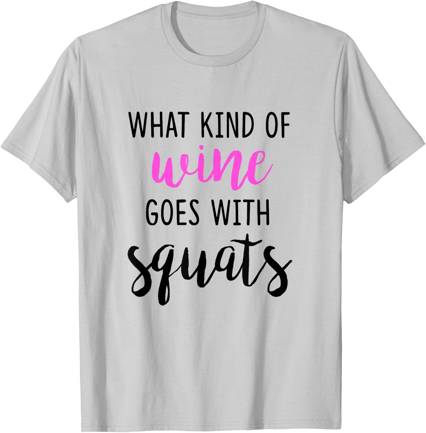 What Kind of Wine Goes with Squats Funny Workout Shirt T-Shirt - T-Shirt | Ash