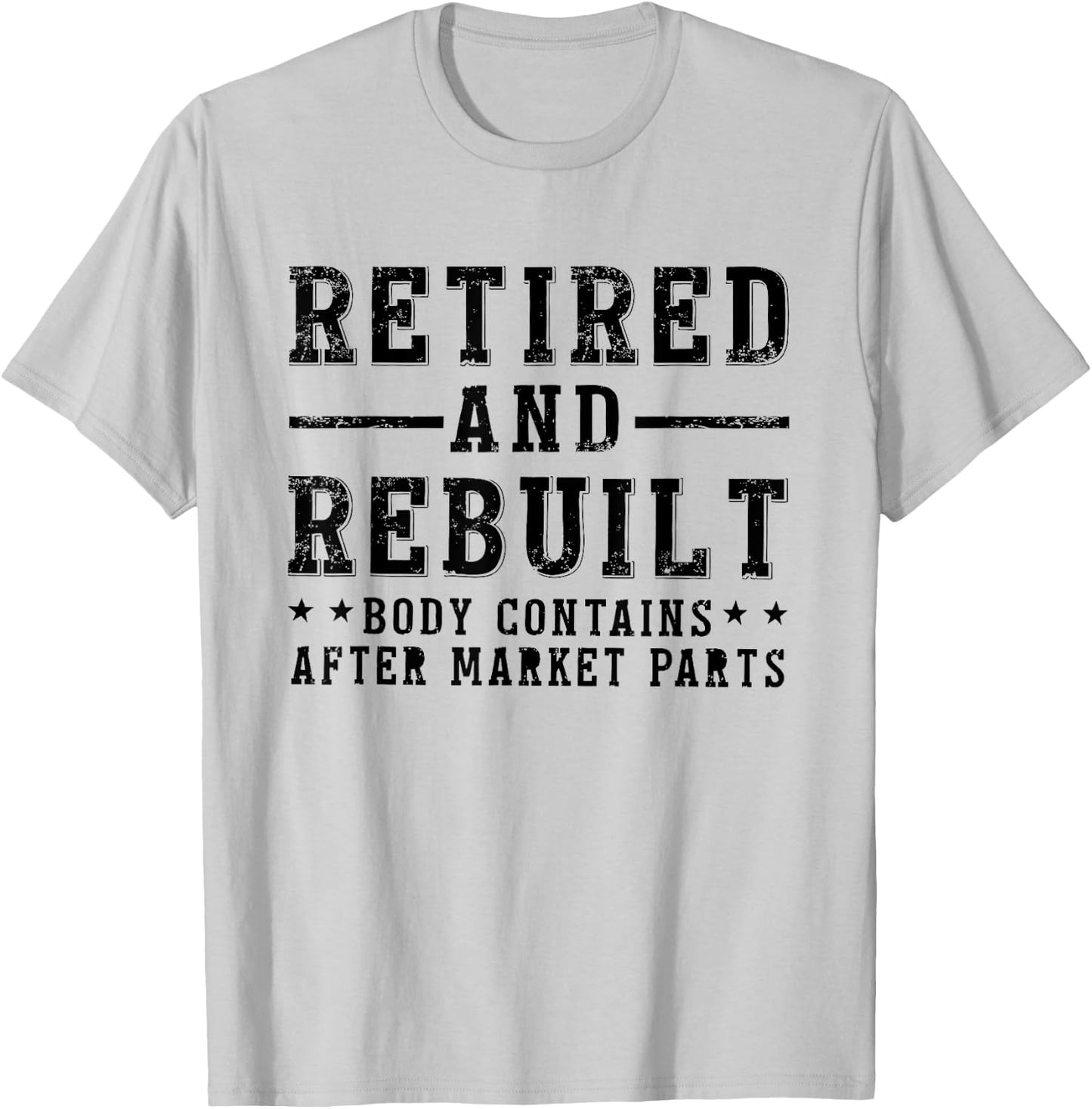 Retired And Rebuilt Body Contains Aftermarket Parts T-Shirt - T-Shirt | Ash