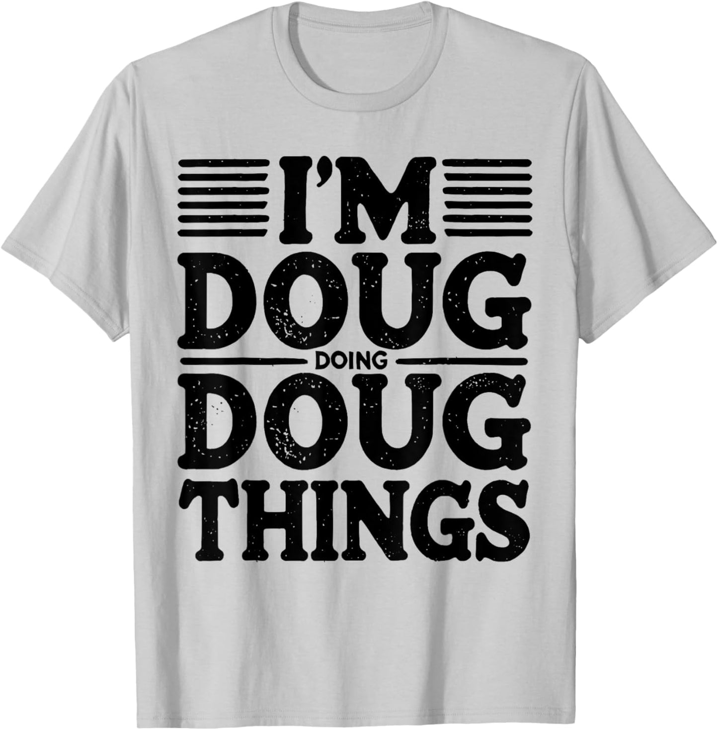 I'm Doug Doing Doug Things Funny T-Shirt - T-Shirt | Ash