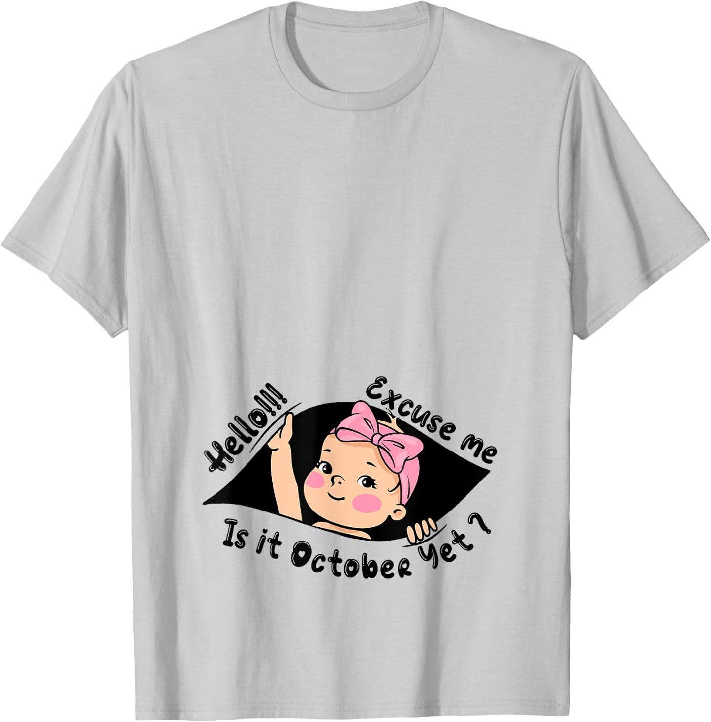 Excuse Me Is It October Yet Pregnancy Baby Announcement T-Shirt - T-Shirt | Ash