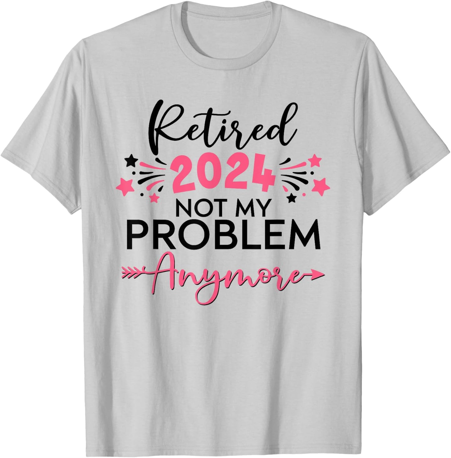 Retired in 2024 Not My Problem Anymore Grandma Mothers Day T-Shirt - T-Shirt | Ash