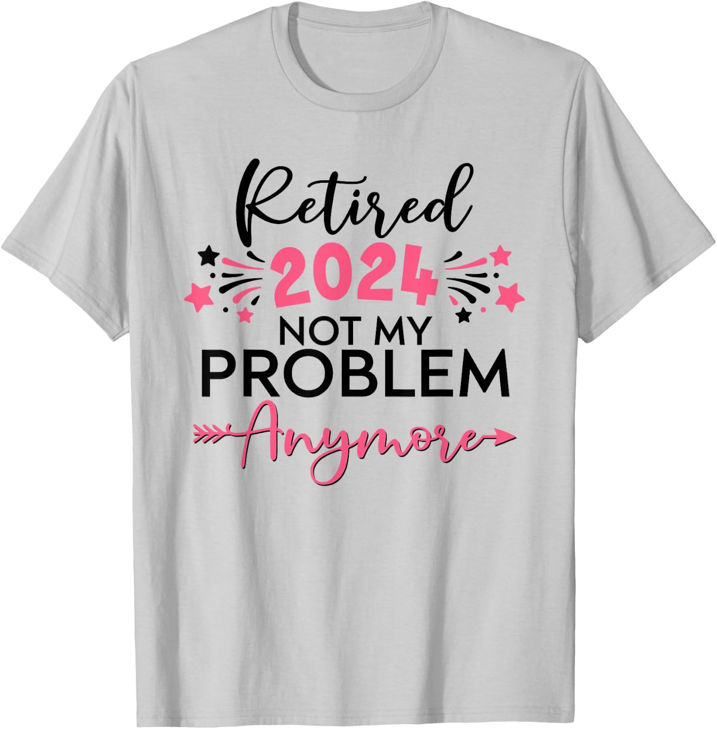 Retired in 2024 Not My Problem Anymore Grandma Mothers Day T-Shirt - T-Shirt | Ash