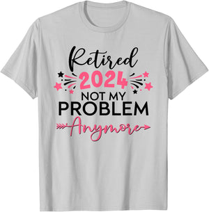 Retired in 2024 Not My Problem Anymore Grandma Mothers Day T-Shirt - T-Shirt | Ash
