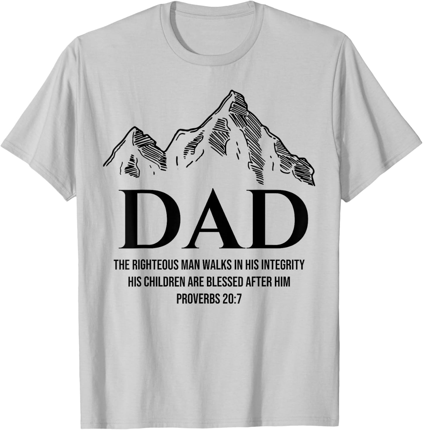 Dad The Righteous Man Walks In His Integrity His Children T-Shirt - T-Shirt | Ash