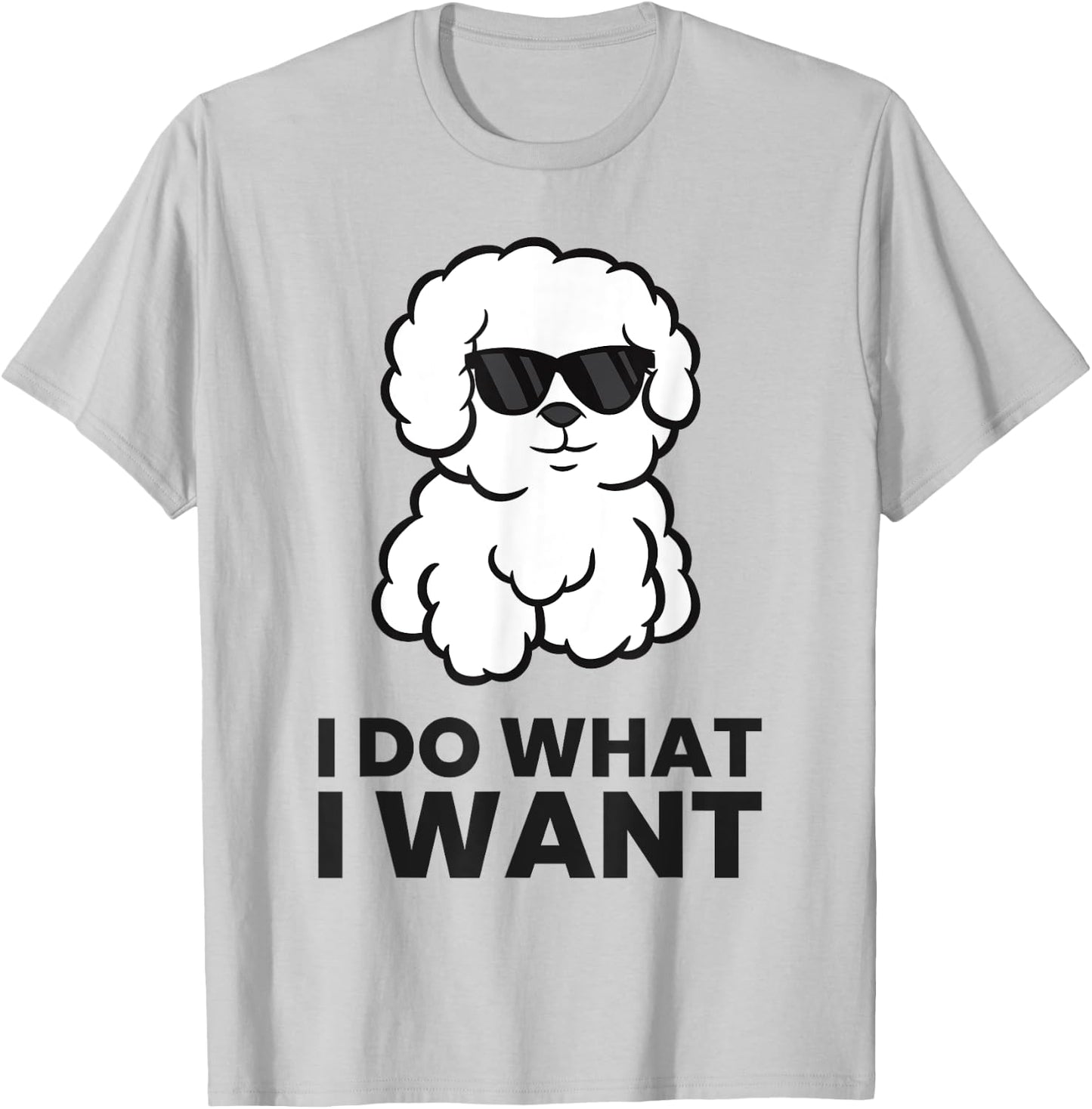 I Do What I Want Funny Bichon Frise Dog T-Shirt - T-Shirt | Ash