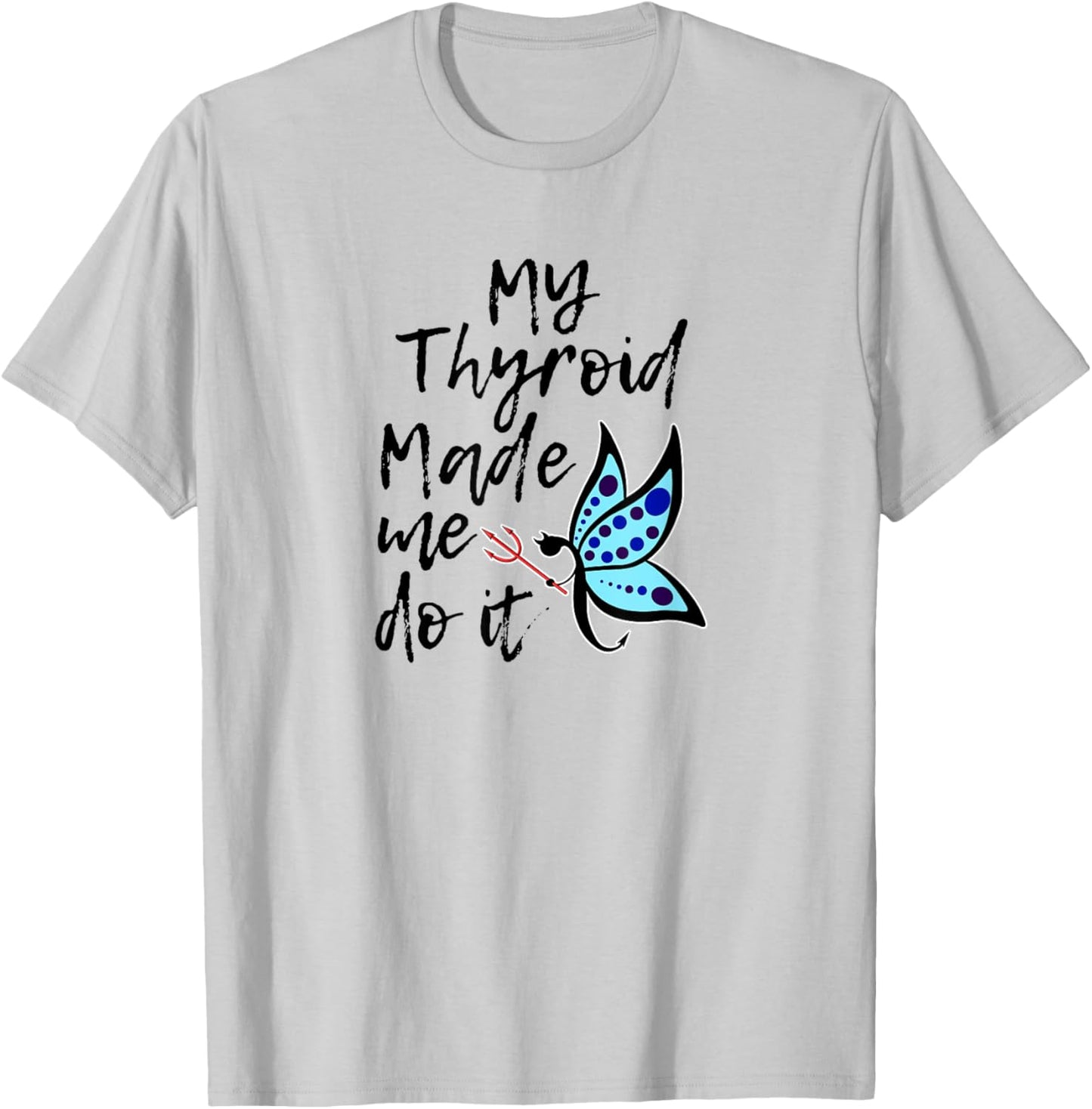 Thyroid Disease Awareness Shirts My Thyroid Made Me Do It T-Shirt - T-Shirt | Ash