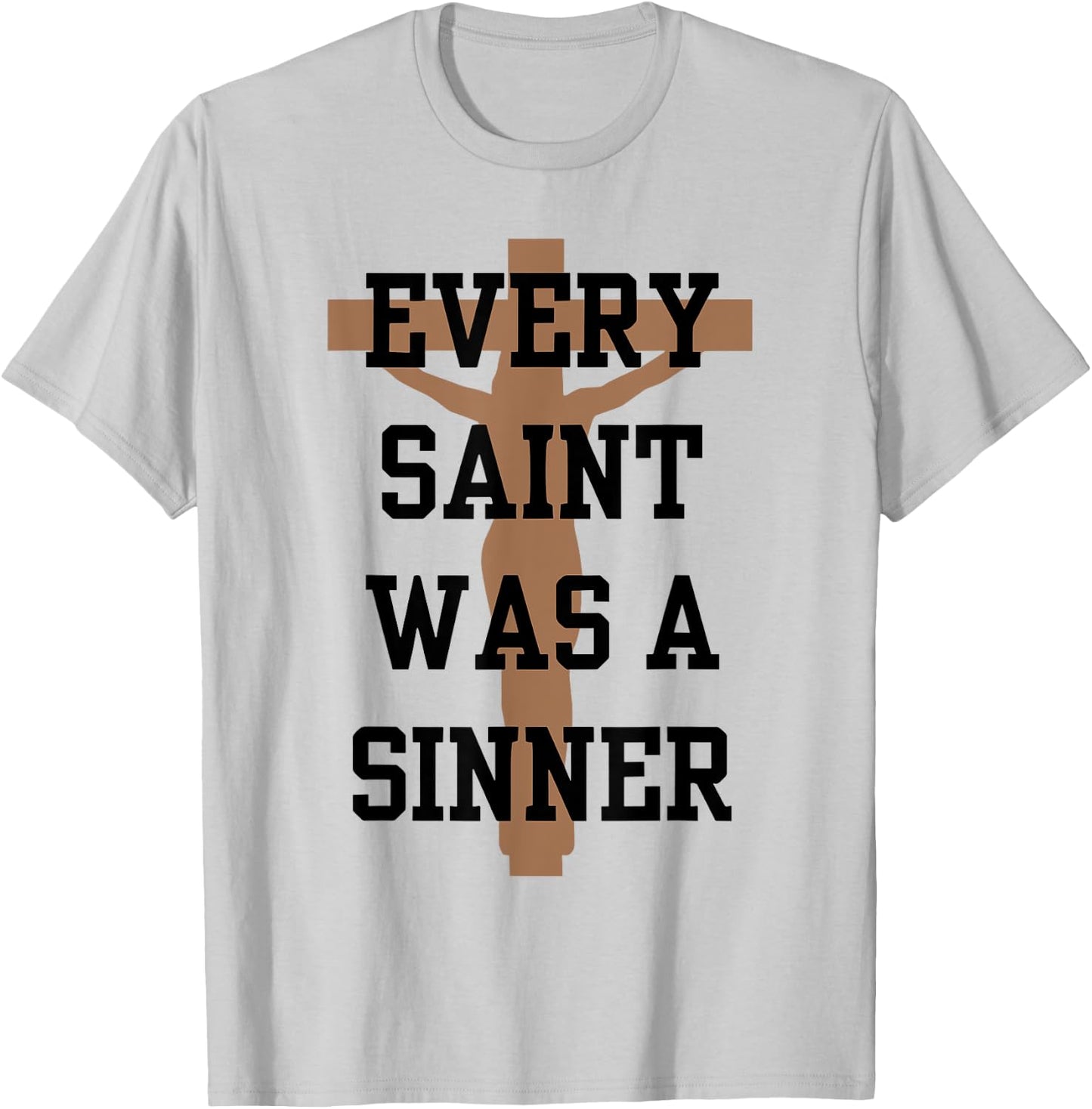 Every Saint Was A Sinner T-Shirt - T-Shirt | Ash