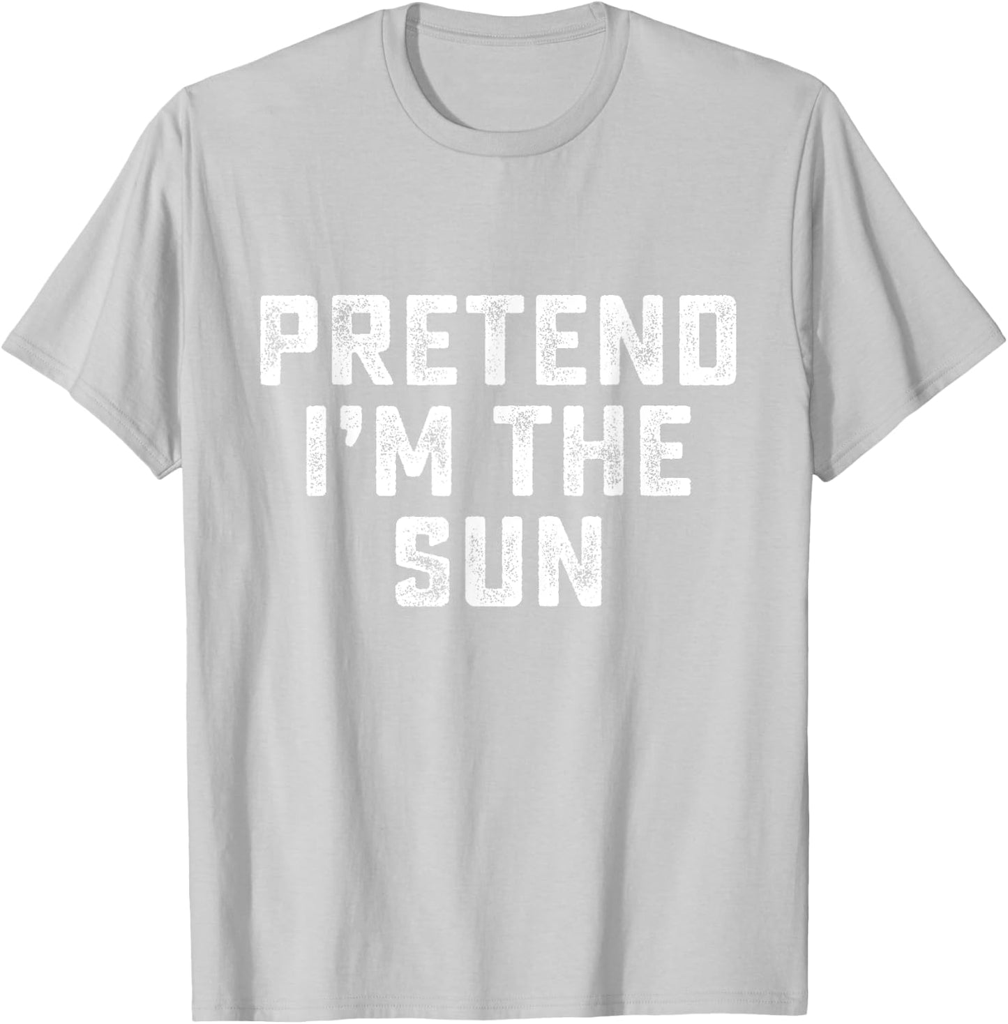Pretend I'm The Sun Funny Last Minute Halloween Costume T-Shirt - T-Shirt | Ash