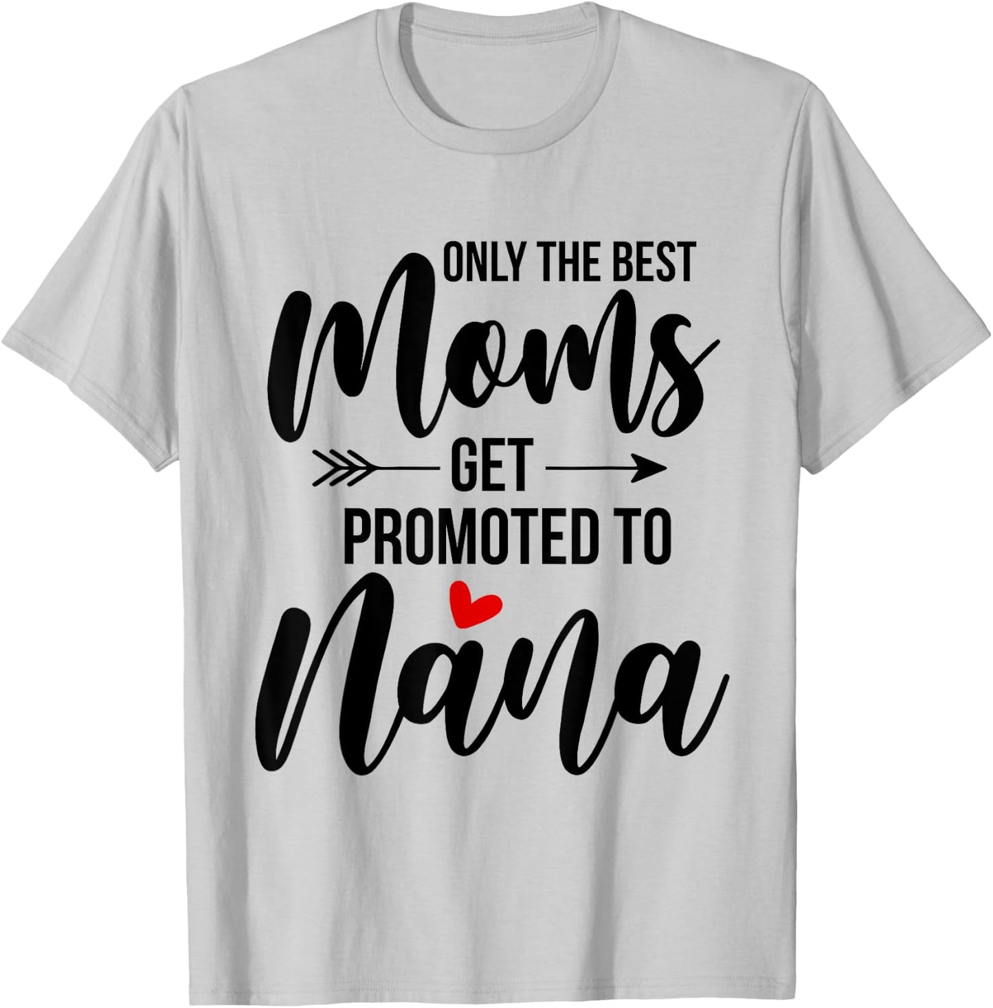 Only The Best Moms Get Promoted To Grammy Announcement Funny T-Shirt - T-Shirt | Ash