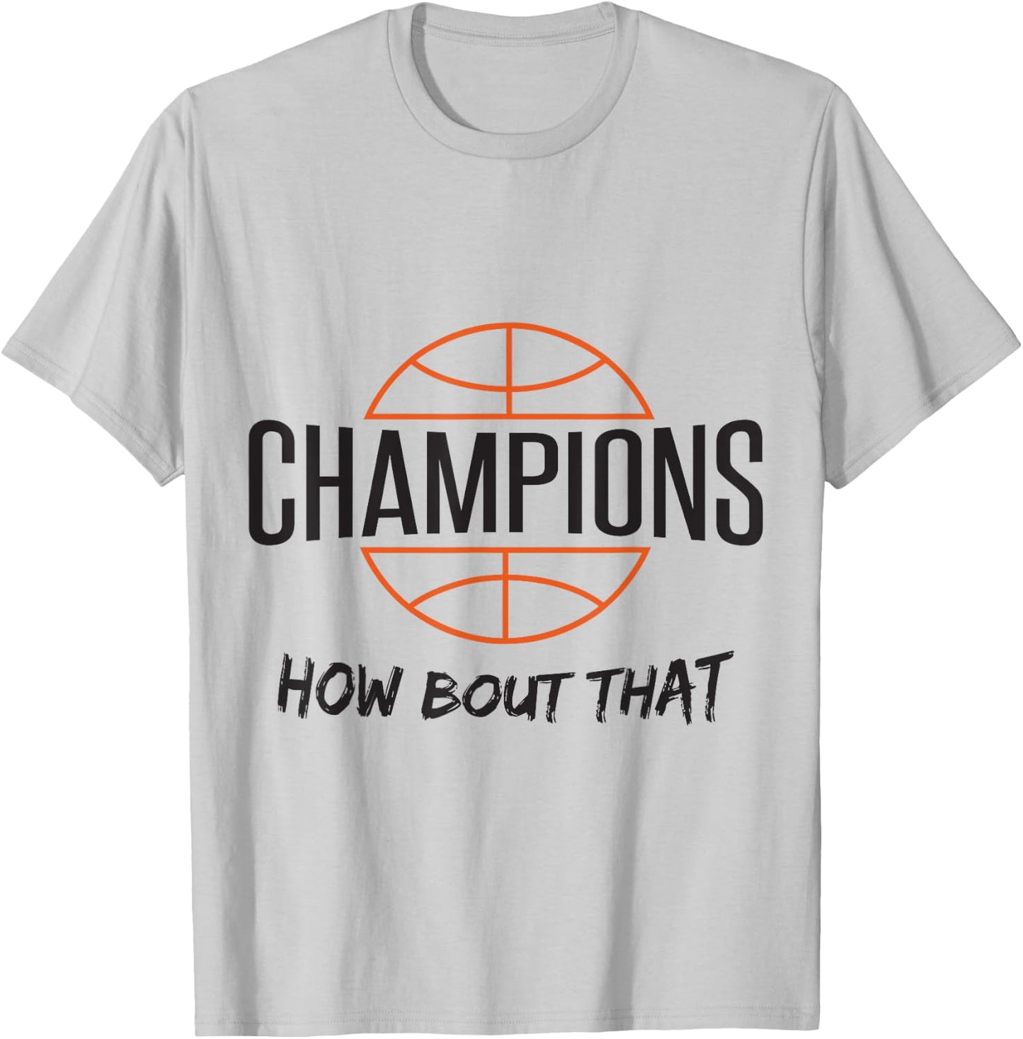 Basketball Champs Champions How Bout That T-Shirt - T-Shirt | Ash
