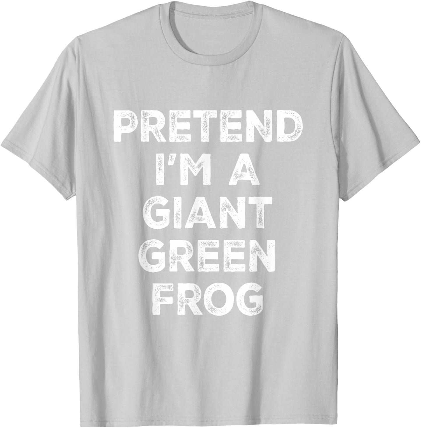 Pretend I'm A Giant Green Frog Lazy Halloween Costume T-Shirt - T-Shirt | Ash