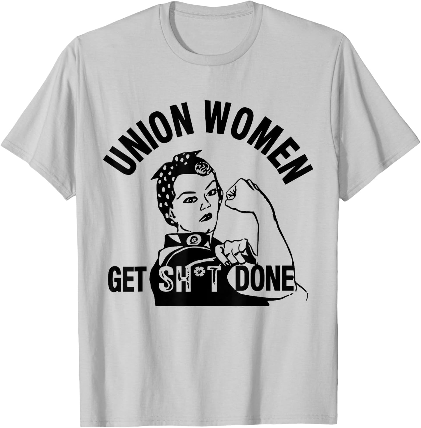 Funny Union Women Get Shit Done T-Shirt - T-Shirt | Ash