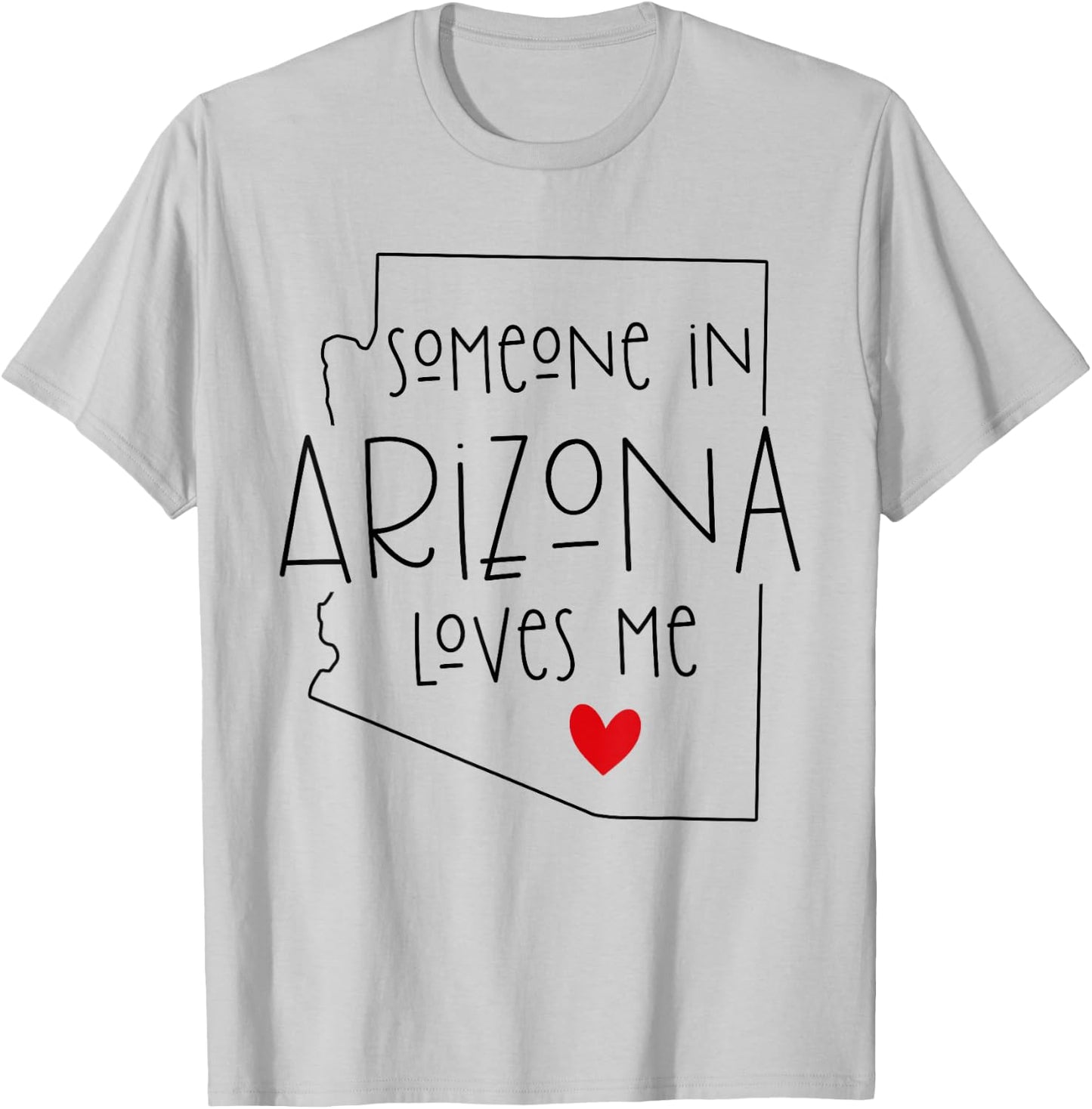 Someone In Arizona Loves Me, Funny Valentine's Day T-Shirt - T-Shirt | Ash