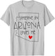 Someone In Arizona Loves Me, Funny Valentine's Day T-Shirt - T-Shirt | Ash