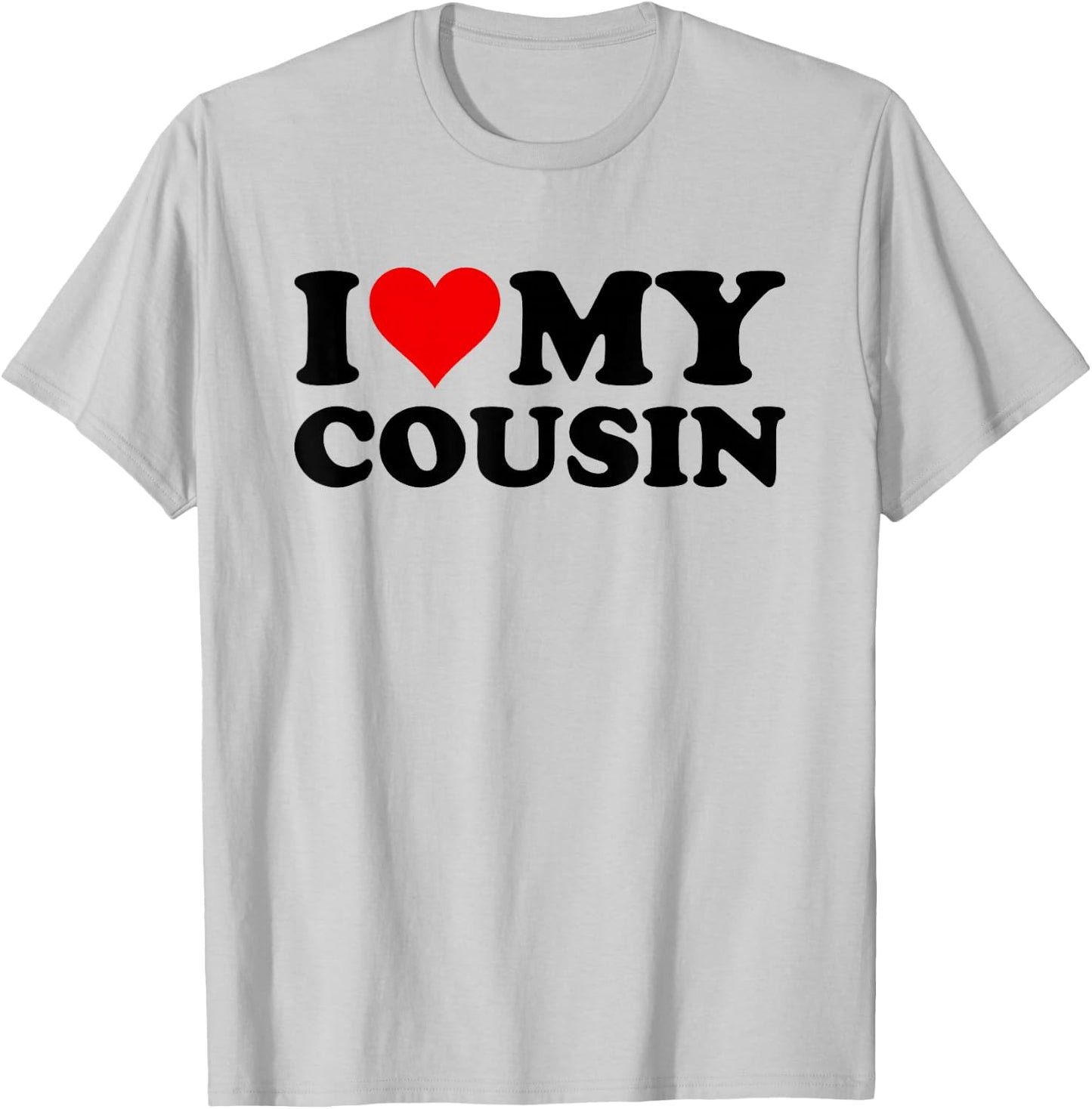 Fun Family Heart Love Apparel I Love Heart My Cousin T-Shirt - T-Shirt | Ash
