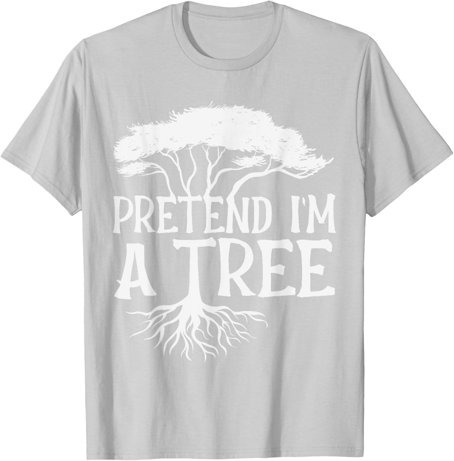 Pretend I'm A Tree Funny Halloween Quote T-Shirt - T-Shirt | Ash