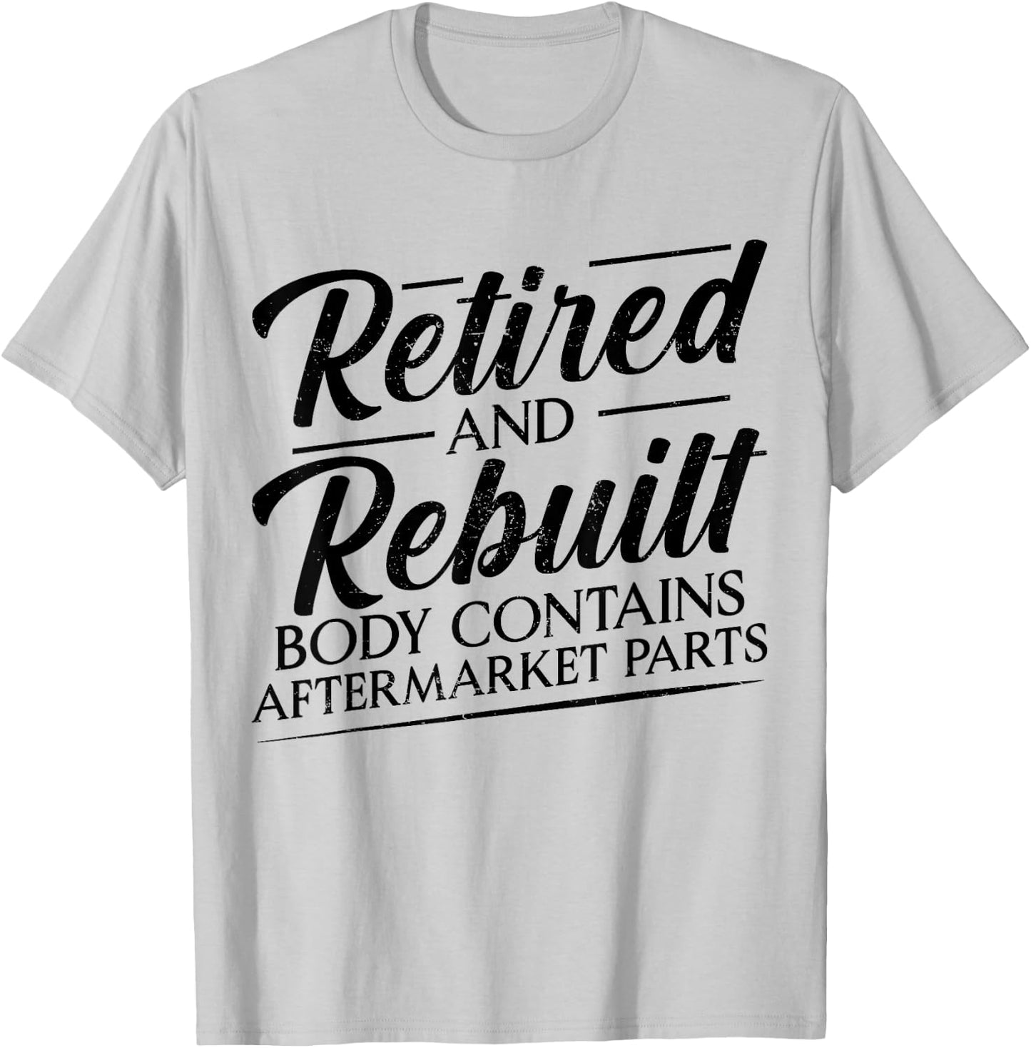 Retired And Rebuilt Body Contains Aftermarket Parts Vintage T-Shirt - T-Shirt | Ash