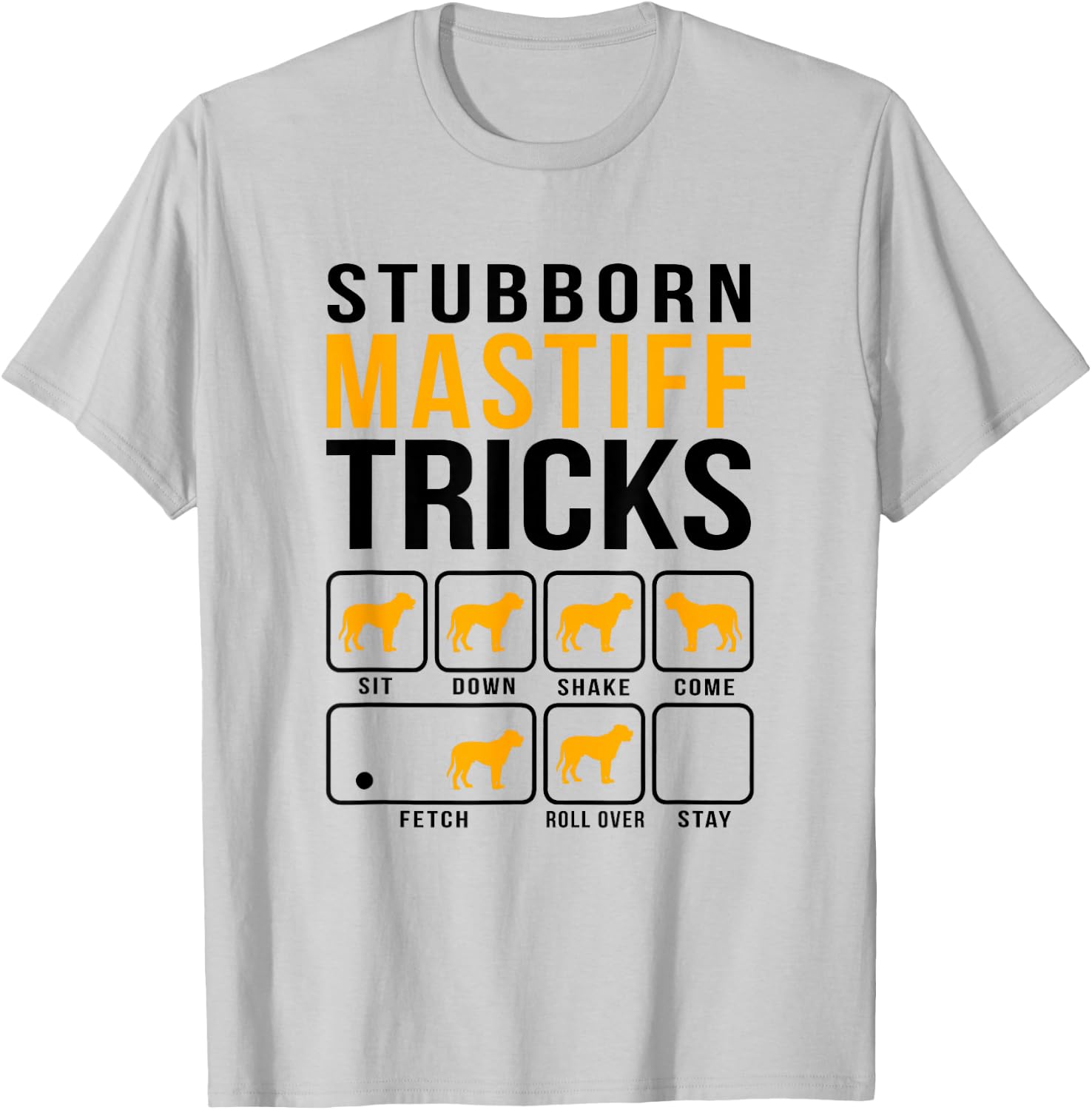 Mastiff Stubborn Tricks Dog Mom Dad T-Shirt - T-Shirt | Ash