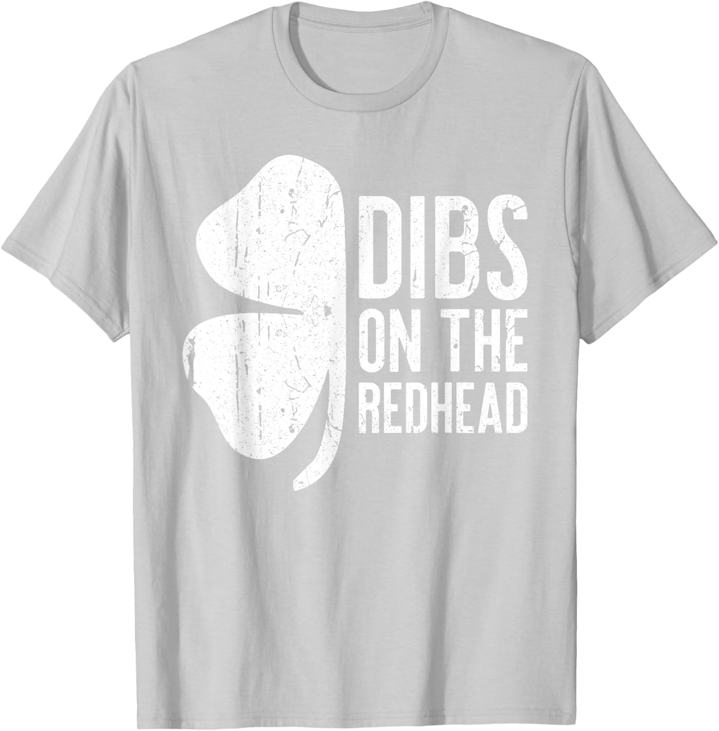 Dibs On The Redhead Shirt Men Women St Patricks Day T-Shirt - T-Shirt | Ash
