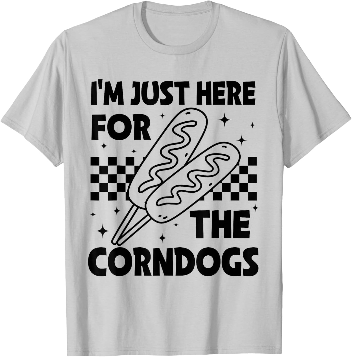 I'm Just Here for The Corn Dogs State Fair Corndog Lover T-Shirt - T-Shirt | Ash
