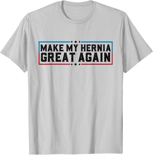 Make My Hernia Great Again Funny Hernia Surgery Recovery T-Shirt - T-Shirt | Ash