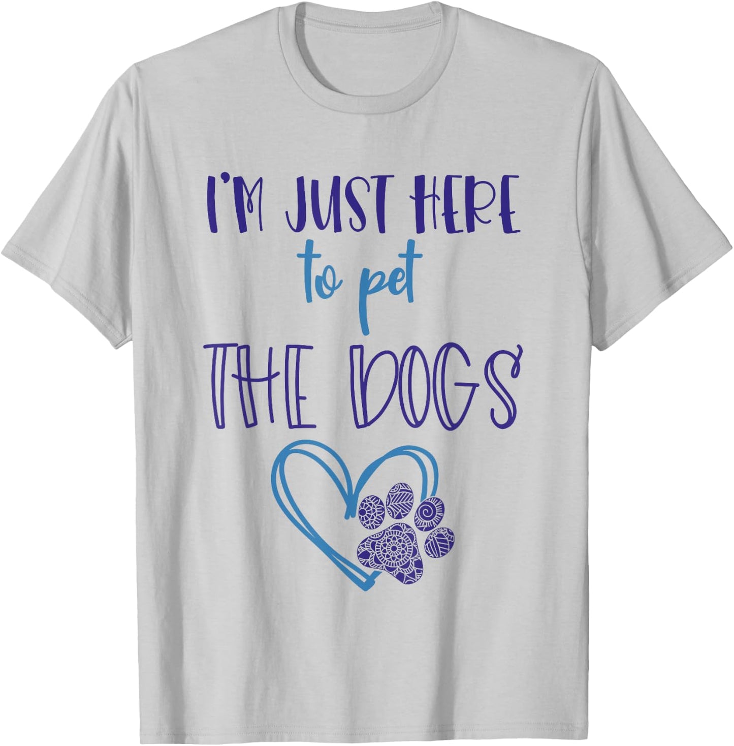 Dog Lover For Girls Im Just Here To Pet The Dogs Stuff Women T-Shirt - T-Shirt | Ash