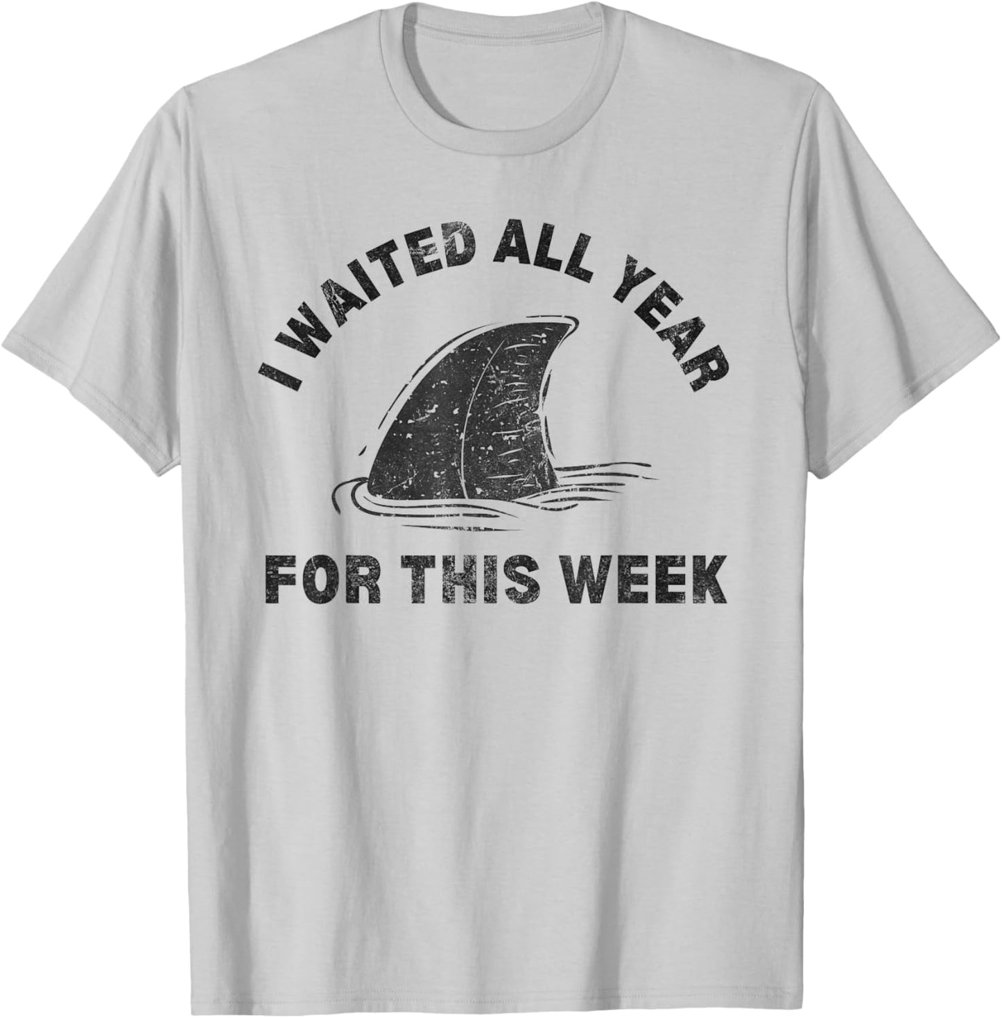 I Waited All Year For This Week 2024 Funny Shark Lover Ocean T-Shirt - T-Shirt | Ash