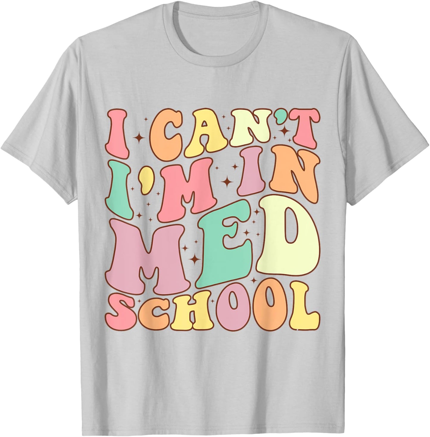 medicine I Can't I'm In Med School Funny for Medical Student T-Shirt - T-Shirt | Ash