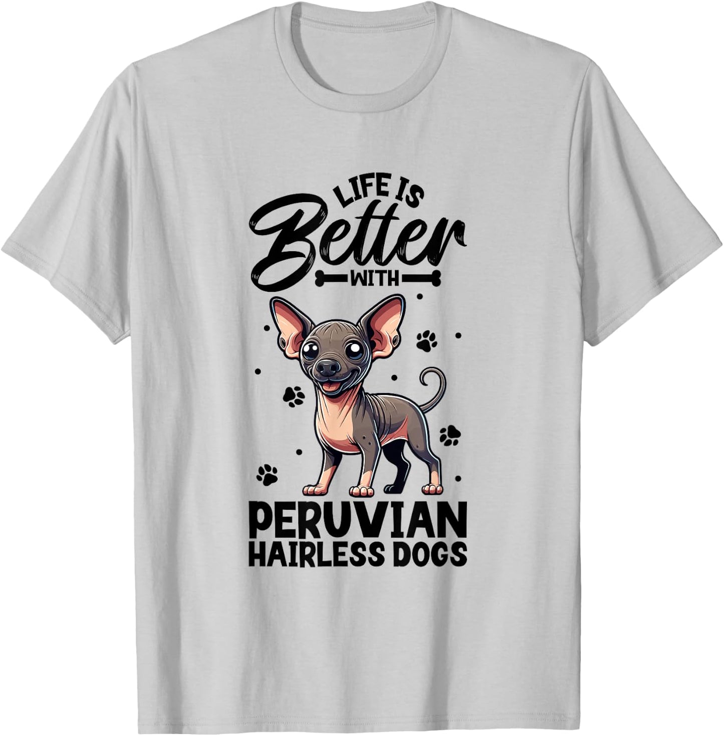 Best life with Peruvian Hairless Dog Men Women Girls Kids T-Shirt - T-Shirt | Ash