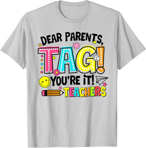 Dear Parents Tag You're It Love Teachers Last Day Of School Men Women T-Shirt - T-Shirt | Ash