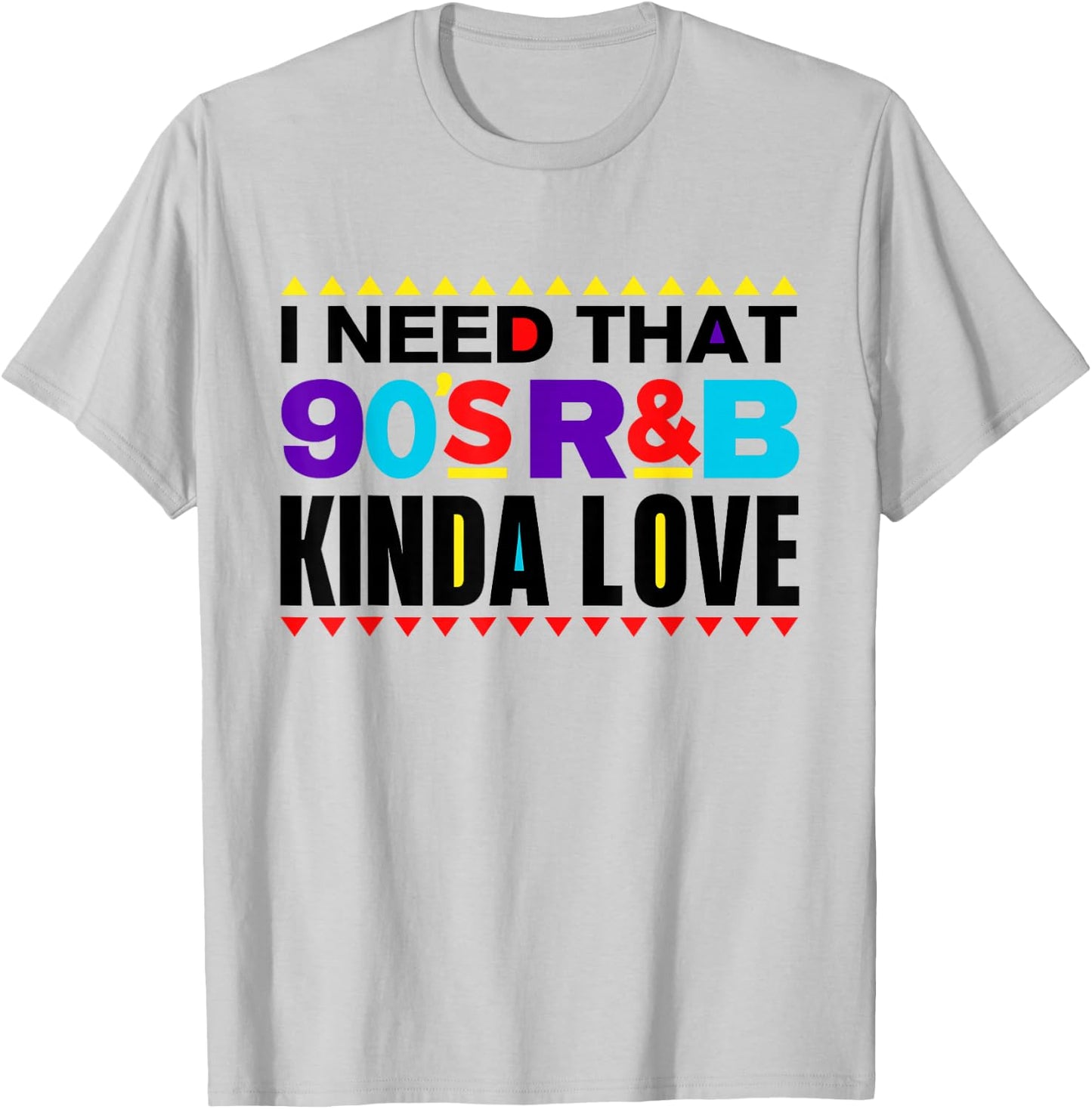 I Need That 90's R&B Kinda Love 90s Kinda Girl Retro T-Shirt - T-Shirt | Ash
