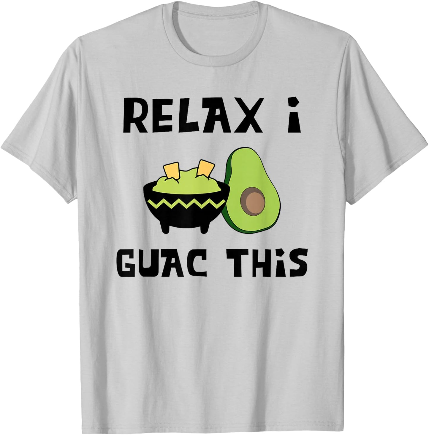 Relax I Guac This - Funny Guacamole and Avocado Shirt T-Shirt - T-Shirt | Ash