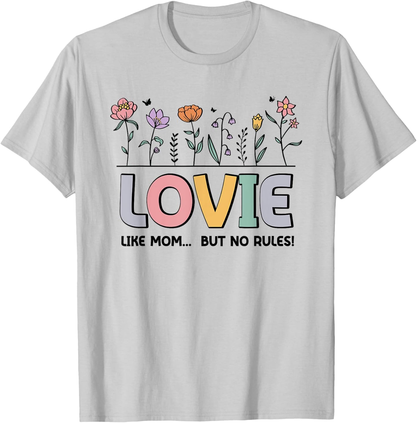 Lovie Like Mom... But No Rules T-Shirt - T-Shirt | Ash