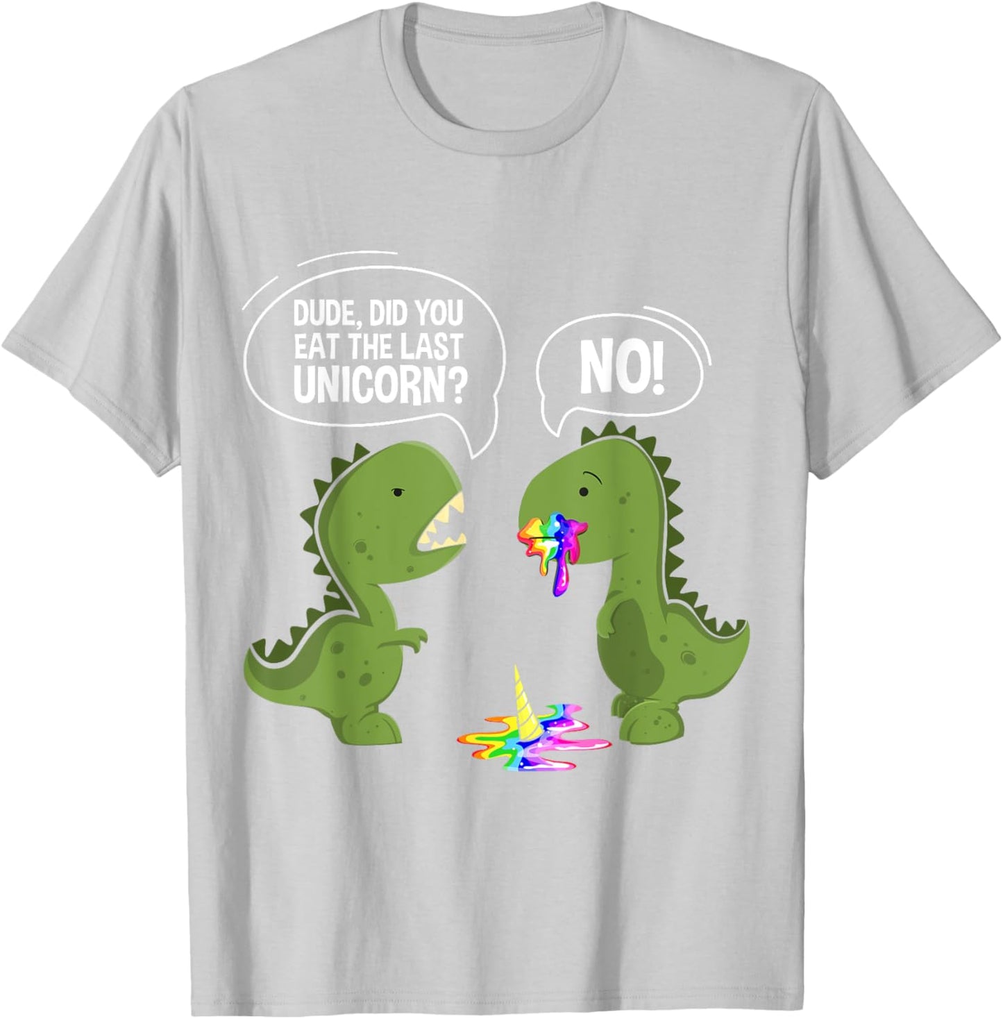 Funny Dude Did You Eat The Last Unicorn Dinosaur T-Shirt - T-Shirt | Ash