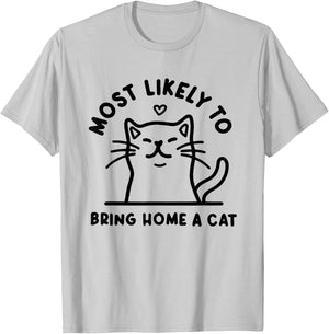 Most Likely to Bring Home a Cat, Cat Lover, Cat Mom,Cat T-Shirt - T-Shirt | Ash