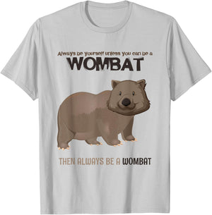 Always Be Yourself Or Be A Wombat T-Shirt - T-Shirt | Ash