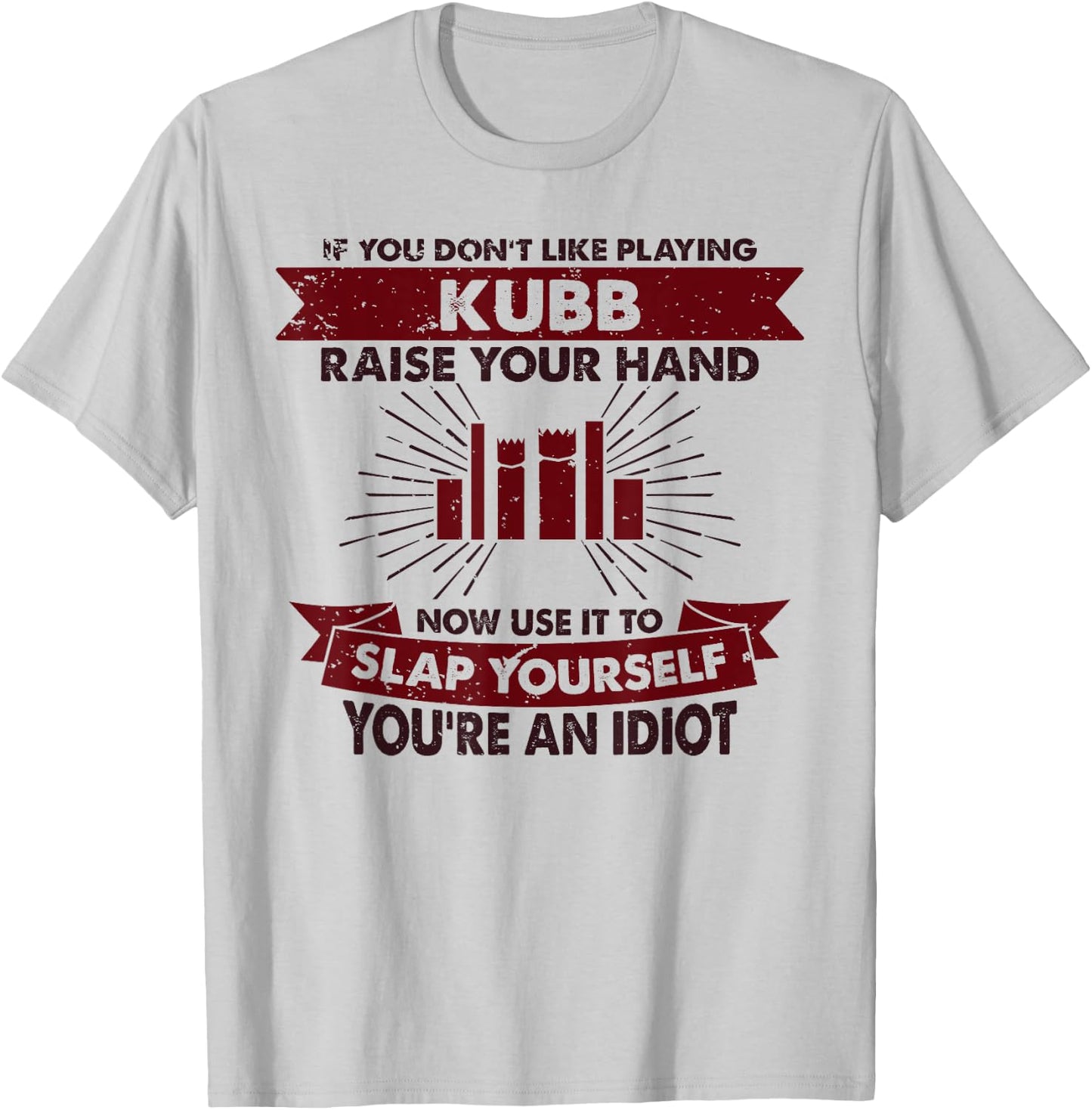 Raise Your Hand Slap Yourself - Hobby Funny Playing Kubb T-Shirt - T-Shirt | Ash