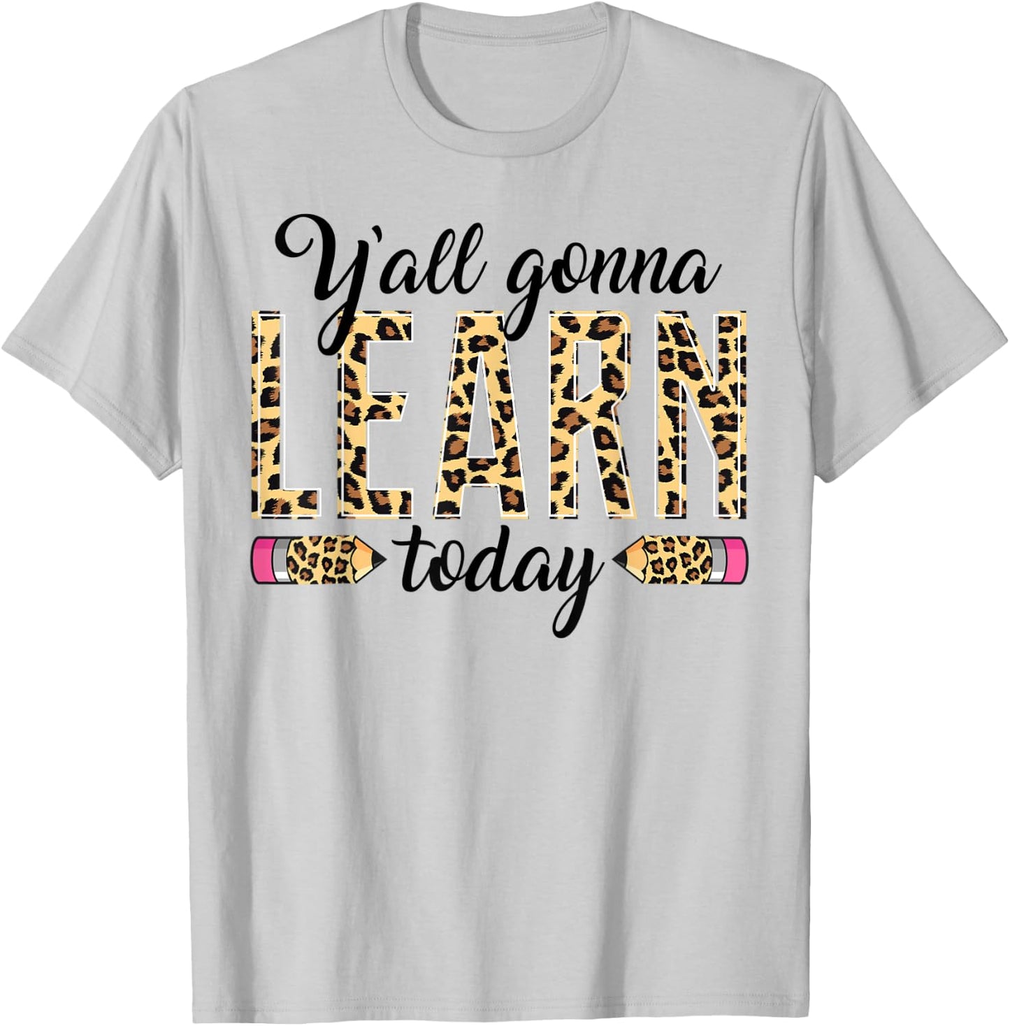 Novelty Y'all Gonna Learn Today Educators Professor Teachers Men Women T-Shirt - T-Shirt | Ash