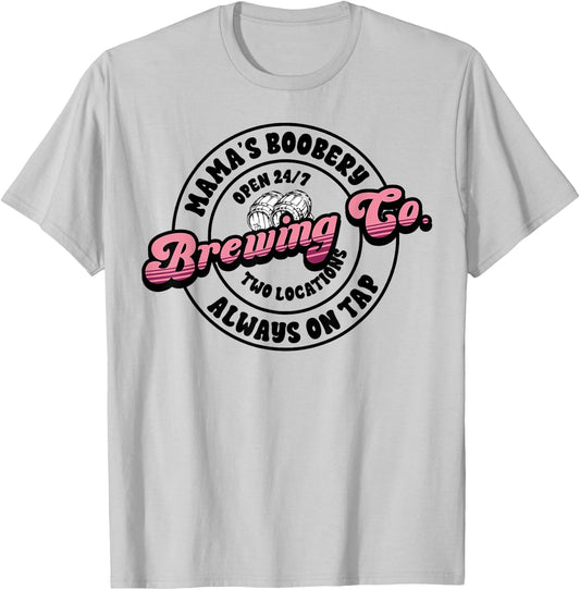 Funny Mama's Boobery Always On Tap Breastfeeding Mother Gift T-Shirt - T-Shirt | Ash