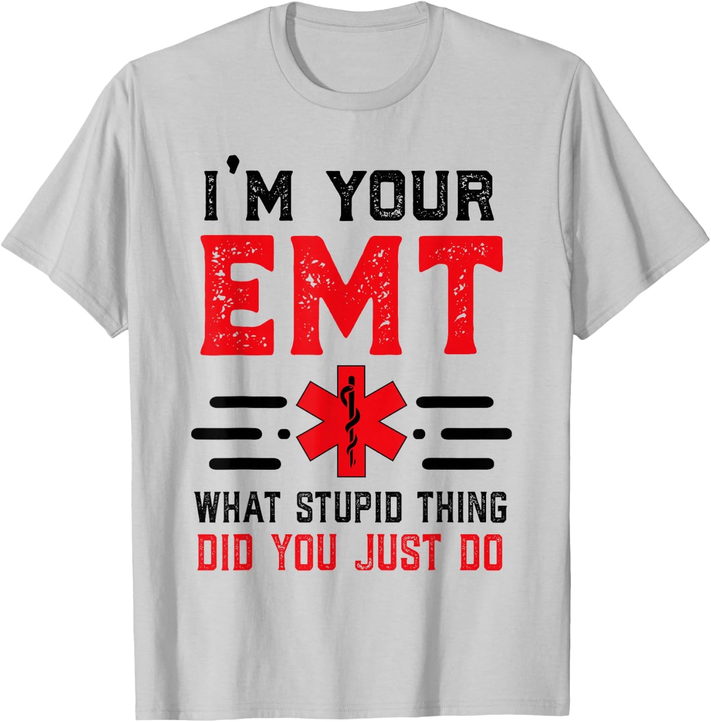 I'm Your EMT First Responder Humor Sarcastic Paramedic T-Shirt - T-Shirt | Ash
