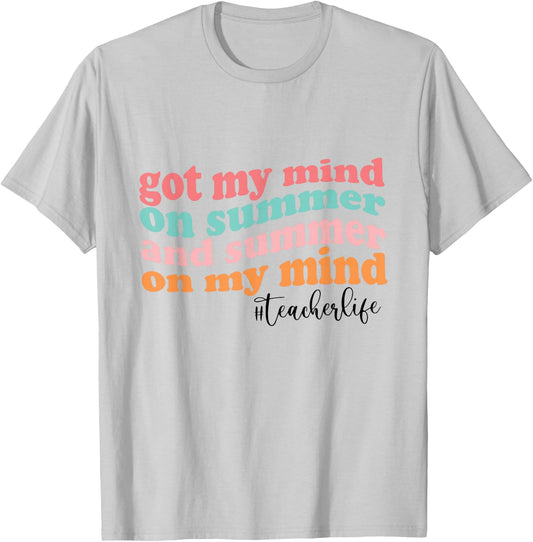 Got My Mind On Summer And Summer On My Mind Teacher Life T-Shirt - T-Shirt | Ash