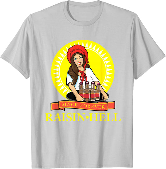 Raisin Hell Funny Beer Lover Gift T-Shirt - T-Shirt | Ash